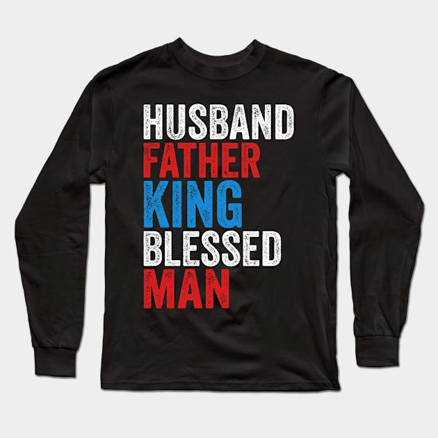 Husband Father King Blessed Man Dad Pride Long Sleeve T-Shirt by TMSTORE